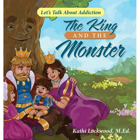 The King and the Monster: Let's Talk About Addiction, (Hardcover)