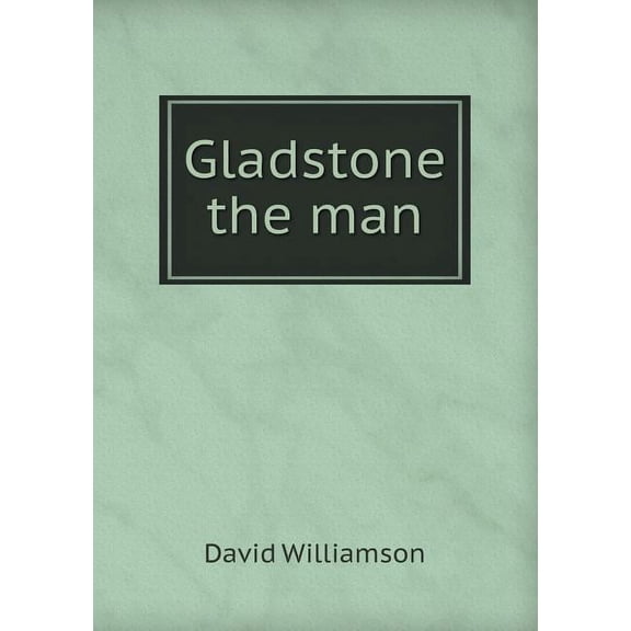 Gladstone the man (Paperback)