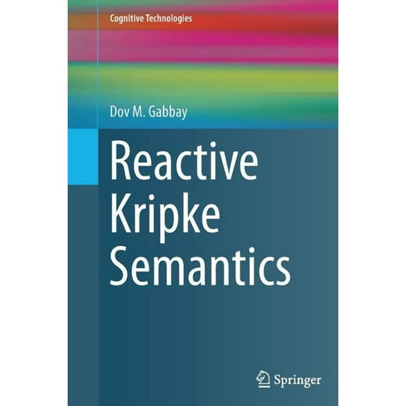 Cognitive Technologies Reactive Kripke Semantics, (Paperback)