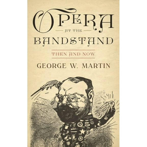 Opera at the Bandstand: Then and Now, (Hardcover)