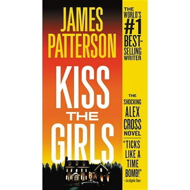 Alex Cross Novels Kiss the Girls: An Alex Cross Thriller, Book 2, (Paperback)