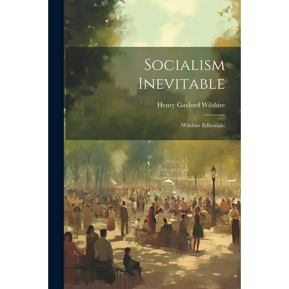 Socialism Inevitable: (Wilshire Editorials) (Paperback)
