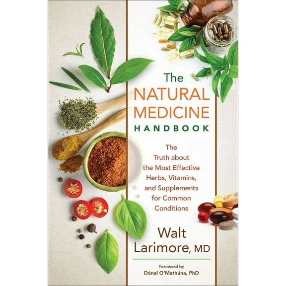 Natural Medicine Handbook: The Truth about the Most Effective Herbs, Vitamins, and Supplements for Common Conditions, (Paperback)