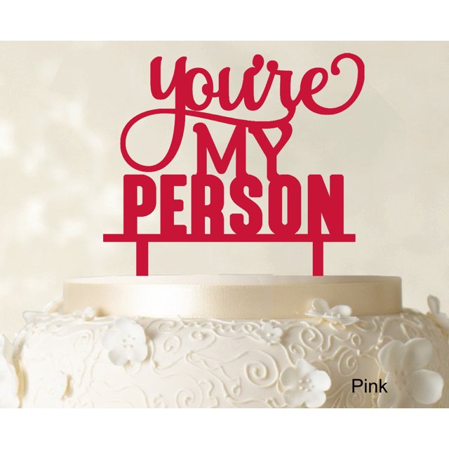 You're My Person Custom Wedding Cake Topper Pink Cake Topper Cake Decorations Option Available 6-7 Inches Wide