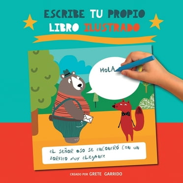 Escribe tu propio libro ilustrado: ?Convi?rtete en el autor de este cuento! Un original libro para ni?os que fomenta su creatividad