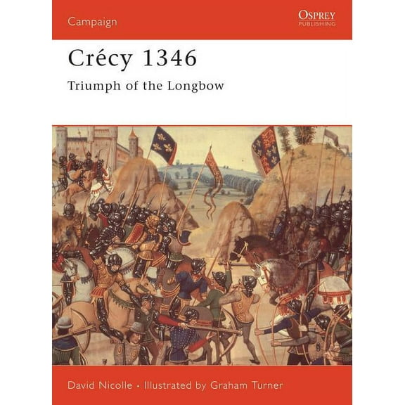Campaign: Crécy 1346 : Triumph of the longbow (Series #71) (Paperback)