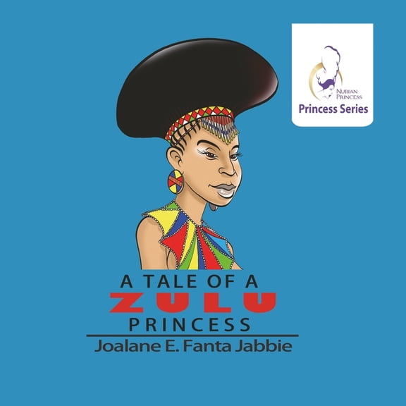 Nubian Princess Princesses Series: A Tale of a Zulu Princess, (Paperback)