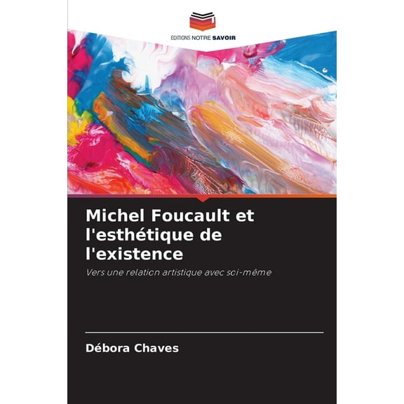 Michel Foucault et l'esthÃ©tique de l'existence, (Paperback)