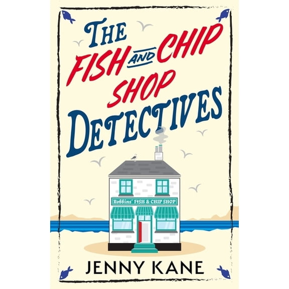 The Fish and Chip Shop Detectives: A Brand-New and Utterly Addictive Cozy Crime British Mystery, (Paperback)