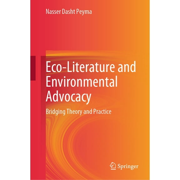 Eco-Literature and Environmental Advocacy: Bridging Theory and Practice, (Hardcover)