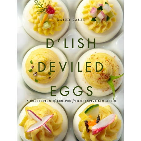 D'Lish Deviled Eggs : A Collection of Recipes from Creative to