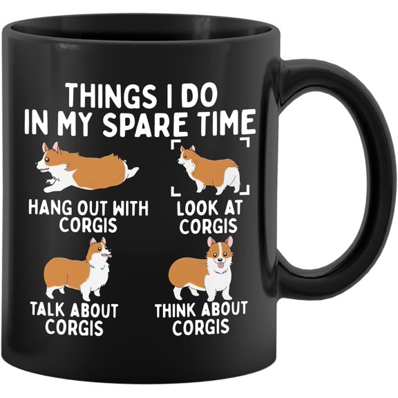 Things I Do In My Spare Time Funny Corgi 11 Ounces Ceramic Mug Cup, Cute Corgi Dog Coffee Tea Mug Cup, Home Girls Room Office Decor, Christmas Birthday . for Dog Lovers Corgi Mom Owner Girls