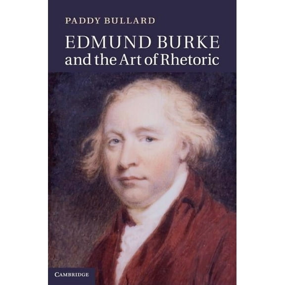 Edmund Burke and the Art of Rhetoric, (Hardcover)