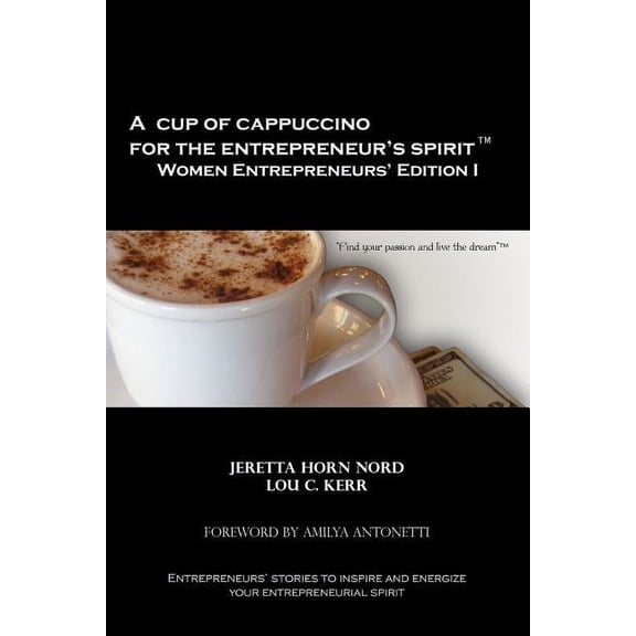 A Cup of Cappuccino for the Entrepreneur's Spirit Women Entrepreneurs' Edition, (Paperback)