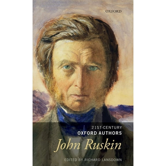 21st-Century Oxford Authors John Ruskin: Selected Prose, (Hardcover)