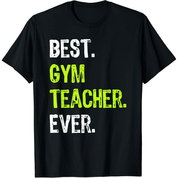 t-shirtBest GYM TEACHER Ever T-Shirt mens t shirt,black,women,funny,misfits,men,journey