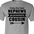 thumbnail image 4 of Inktastic Only the Best Nephews Get Promoted to Cousin T-Shirt, 4 of 5