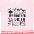 thumbnail image 3 of Inktastic Dear Santa, My Brother Did It Funny Christmas Gift Toddler Girl Dress, 3 of 4