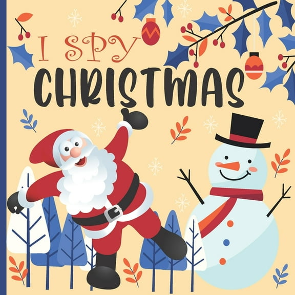 I Spy Christmas: A Fun Book For 2-5 Year Old About Winter & Christmas Great Gift For Preschoolers & Kids & Kindergarten, (Paperback)