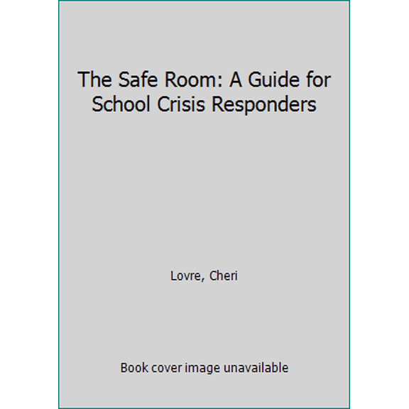Pre-Owned The Safe Room: A Guide for School Crisis Responders (Unknown) 193212781X 9781932127812