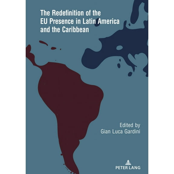 The Redefinition of the EU Presence in Latin America and the Caribbean, (Hardcover)