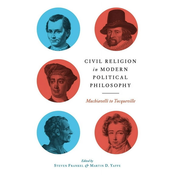 Civil Religion in Modern Political Philosophy: Machiavelli to Tocqueville, (Paperback)