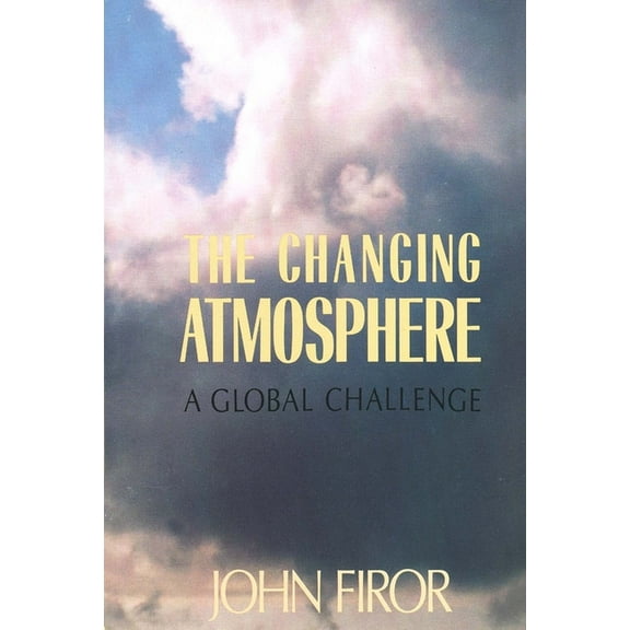 The Changing Atmosphere : A Global Challenge (Paperback)