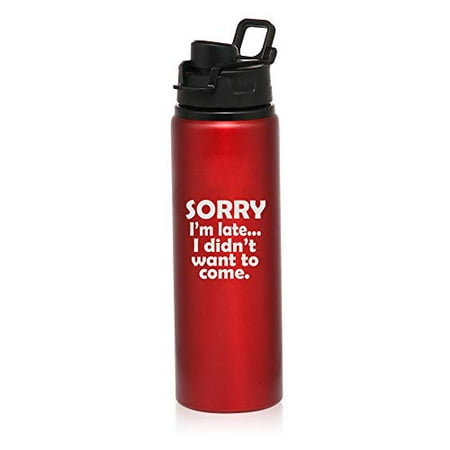 

MIP Brand 25 oz Aluminum Sports Water Travel Bottle Sorry I m Late I Didn t Want to Come Sarcasm Funny (Red)