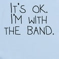 thumbnail image 2 of CafePress - Its OK Im With The Band Body Suit - Baby Light Bodysuit, Size Newborn - 24 Months, 2 of 4