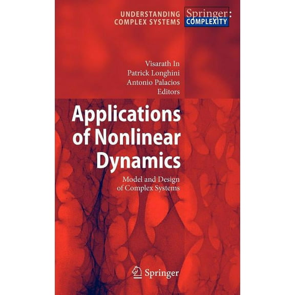 Understanding Complex Systems Applications of Nonlinear Dynamics: Model and Design of Complex Systems, (Hardcover)