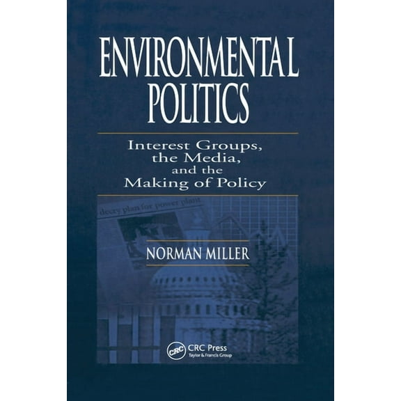 Environmental Politics: Interest Groups, the Media, and the Making of Policy, (Paperback)