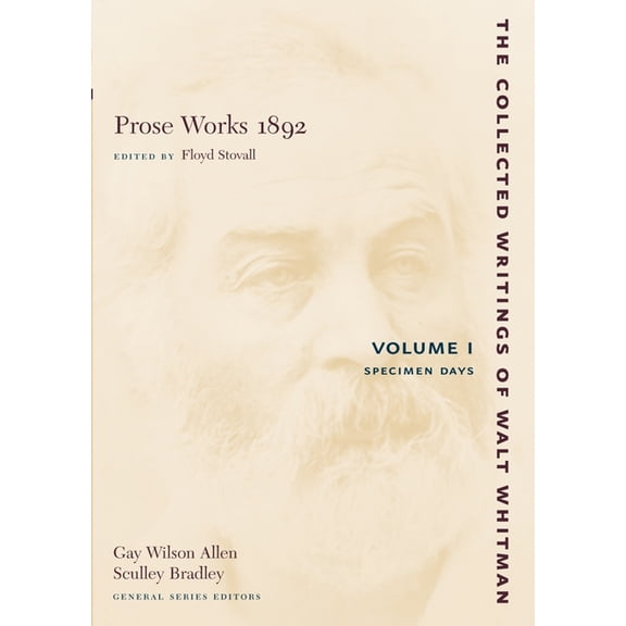 Collected Writings of Walt Whitman Prose Works 1892: Volume I: Specimen Days, Book 4, (Paperback)