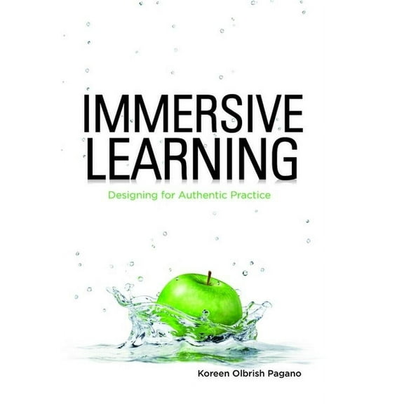 Immersive Learning: Designing for Authentic Practice, (Paperback)