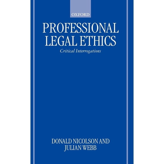 Professional Legal Ethics: Critical Interrogations, (Hardcover)