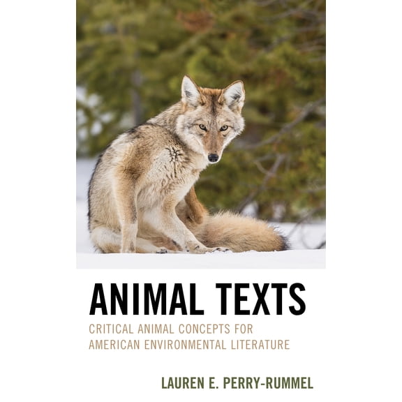 Ecocritical Theory and Practice: Animal Texts : Critical Animal Concepts for American Environmental Literature (Hardcover)