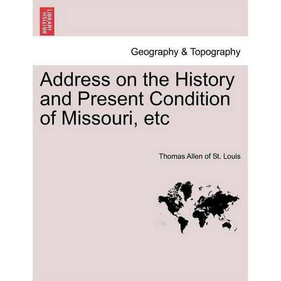 Address on the History and Present Condition of Missouri, Etc (Paperback)