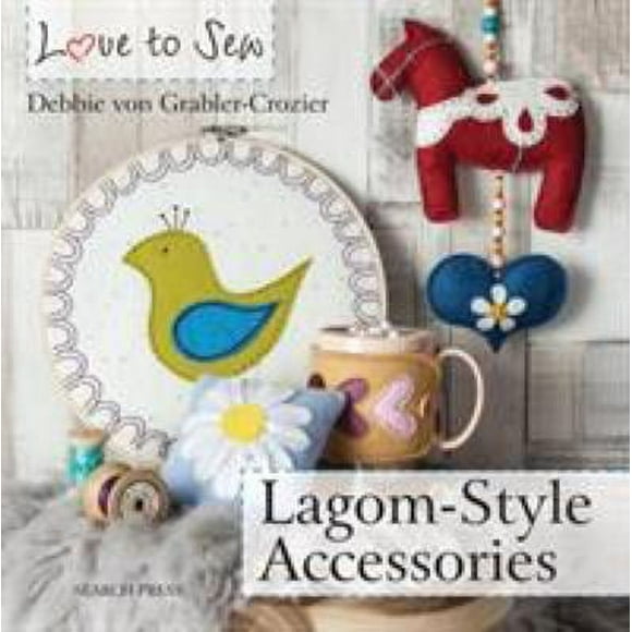 Pre-Owned Love to Sew: Lagom-Style Accessories (Paperback) 1782216073 9781782216070