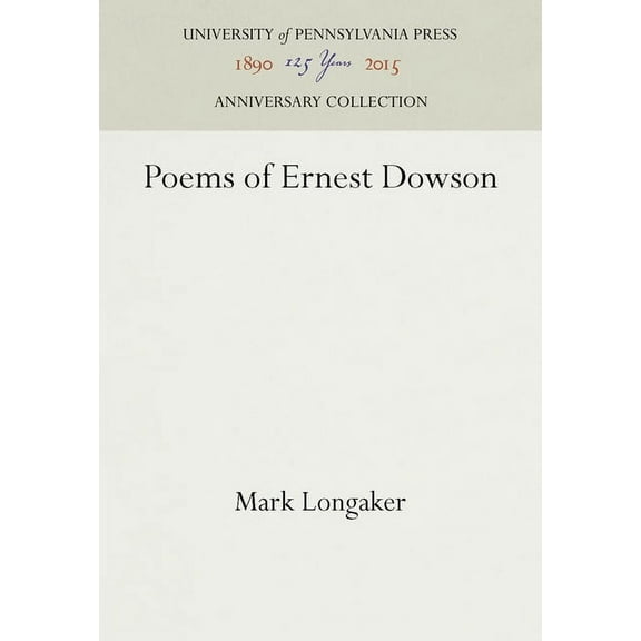Anniversary Collection: Poems of Ernest Dowson (Hardcover)