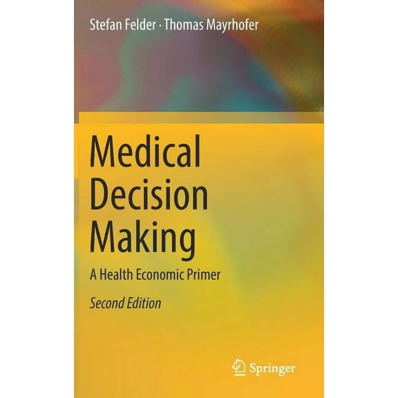 Medical Decision Making : A Health Economic Primer (Edition 2) (Hardcover)