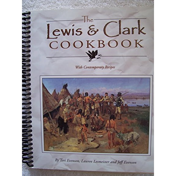 Pre-Owned The Lewis & Clark Cookbook: With Contemporary Recipes (Lewis & Clark Expedition) (Unknown) 097013780X 9780970137807