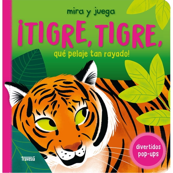 Primeras Travesías ¡Tigre, Tigre, Qué Pelaje Tan Rayado! / Tiger, Tiger. What Stripy Fur You Have!, (Board Book)