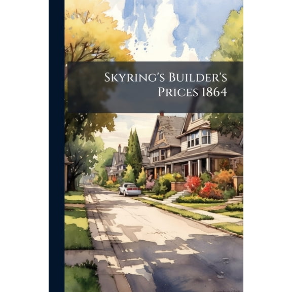 Skyring's Builder's Prices 1864 (Paperback)