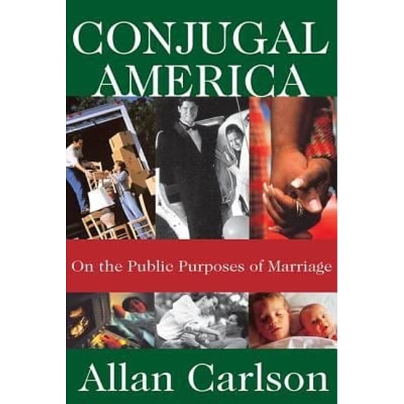 Pre-Owned Conjugal America : On the Public Purposes of Marriage (Paperback) 9781412807890