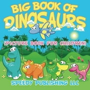Big Book of Dinosaurs (Picture Book for Children) by Wahida Clark Presents Pub