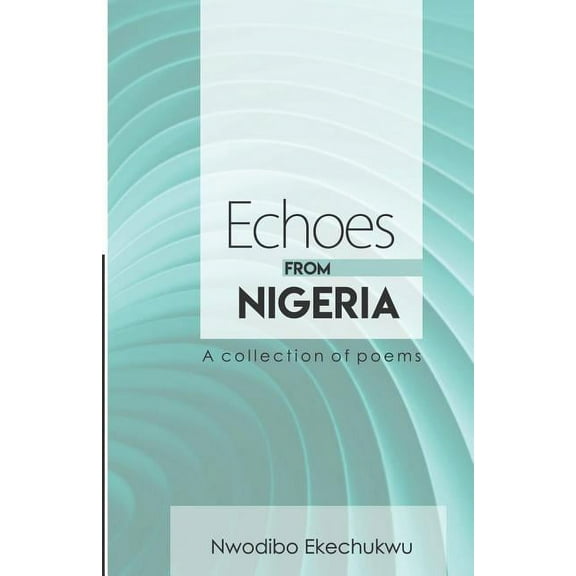Echoes from Nigeria : A Collection of Poems (Paperback)