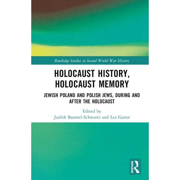 Routledge Studies in Second World War Hi Holocaust History, Holocaust Memory: Jewish Poland and Polish Jews, During and After the Holocaust, (Hardcover)