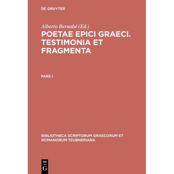 Bibliotheca Scriptorum Graecorum Et Roma Poetae epici Graeci. Testimonia et fragmenta. Pars I, (Hardcover)