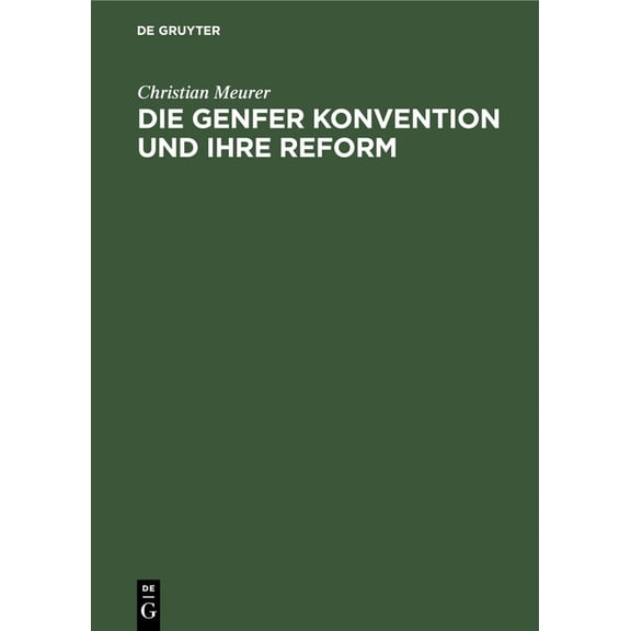 Die Genfer Konvention Und Ihre Reform, (Hardcover)