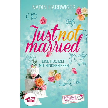 Just not married (Chick Lit, Liebe) - eBook