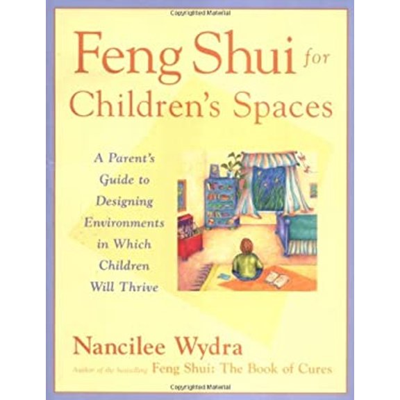 Pre-Owned Feng Shui for Children's Spaces : A Parent's Guide to Designing Environments in Which Children Will Thrive (Paperback) 9780809224807